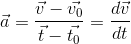 \vec{a} = \frac{\vec{v}-\vec{v_{0}}}{\vec{t}-\vec{{t_{0}}}} = \frac{d\vec{v}}{dt}