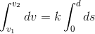 \int_{v_{1}}^{v_{2}}dv = k\int_{0}^{d}ds