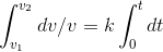 \int_{v_{1}}^{v_{2}}dv/v = k\int_{0}^{t}dt