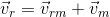 \vec{v}_{r}=\vec{v}_{rm}+\vec{v}_{m}