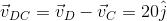 \vec{v}_{DC} = \vec{v}_{D} - \vec{v}_{C} = 20\hat{j}