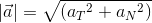 \left | \vec{a} \right | = \sqrt{({a_{T}}^{2}+{a_{N}}^{2})}
