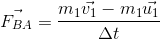 \vec{F_{BA}}=\frac{m_{1}\vec{v_{1}} - m_{1}\vec{u_{1}}}{\Delta t}