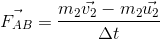 \vec{F_{AB}}=\frac{m_{2}\vec{v_{2}} - m_{2}\vec{u_{2}}}{\Delta t}