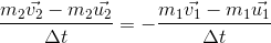 \frac{m_{2}\vec{v_{2}} - m_{2}\vec{u_{2}}}{\Delta t} = -\frac{m_{1}\vec{v_{1}} - m_{1}\vec{u_{1}}}{\Delta t}