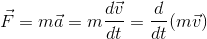 \vec{F} = m\vec{a} = m\frac{d\vec{v}}{dt} = \frac{d}{dt}(m\vec{v})