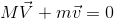 M\vec{V}+m\vec{v} = 0