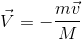 \vec{V}=-\frac{m\vec{v}}{M}