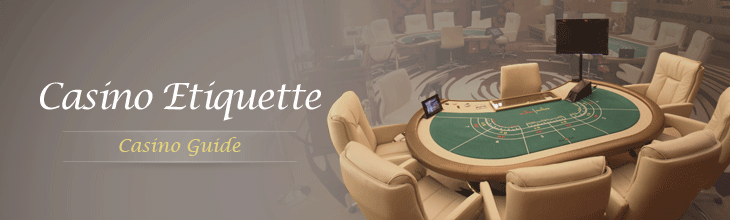 CASINO ETIQUETTE - casino Guide