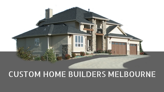 Custom Home Builders Melbourne