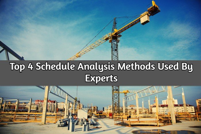 Top 4 Schedule Analysis Methods Used By Experts