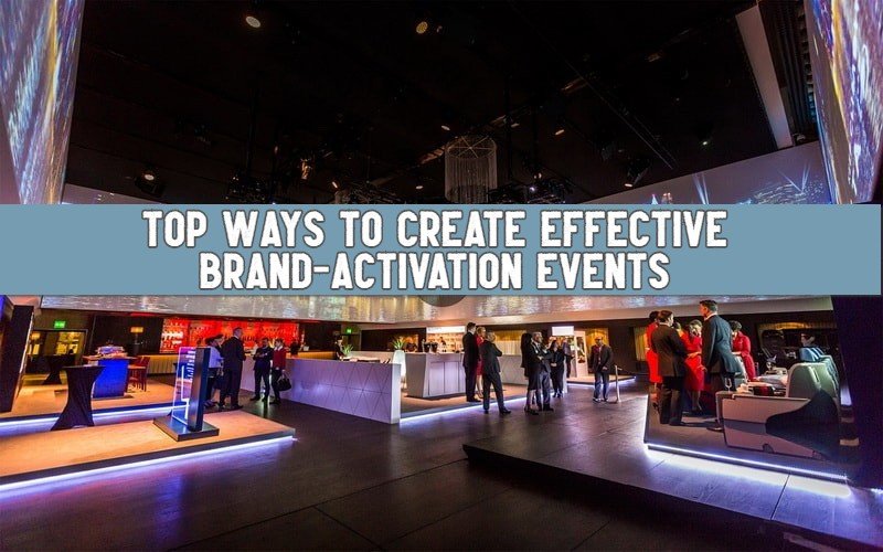 Top Ways to Create Effective Brand-Activation Events