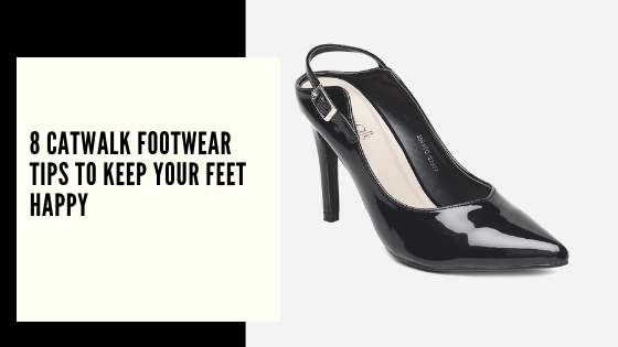 8 Catwalk Footwear Tips to Keep Your Feet Happy