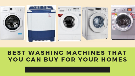 Best Washing Machines That You Can Buy For Your Homes