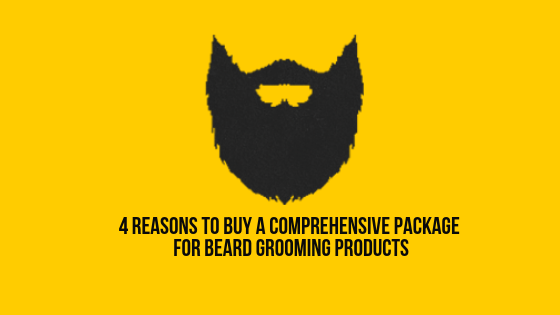 4 Reasons to Buy a Comprehensive Package for Beard Grooming Products