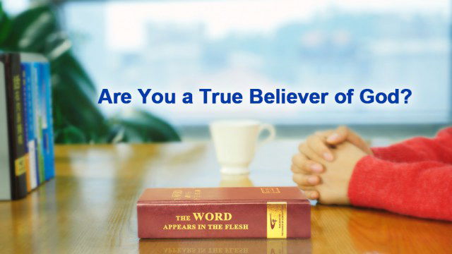 Are You a True Believer in God?