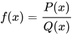 {\displaystyle f(x)={\frac {P(x)}{Q(x)}}}