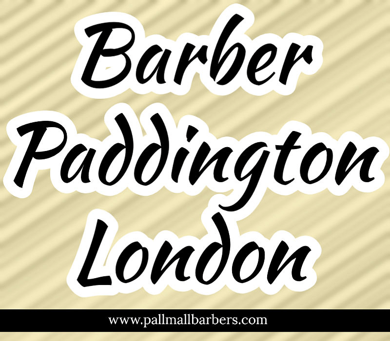 Barber Paddington London
