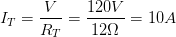 \displaystyle {{I}_{T}}=\frac{V}{{{R}_{T}}}=\frac{120V}{12\Omega }=10A