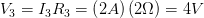 \displaystyle {{V}_{3}}={{I}_{3}}{{R}_{3}}=\left( 2A \right)\left( 2\Omega \right)=4V