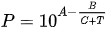 {\displaystyle P=10^{A-{\frac {B}{C+T}}}}