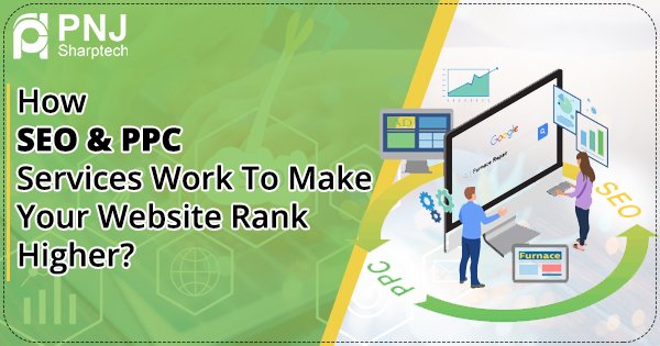 How SEO & PPC Services Work To Make Your Website Rank Higher