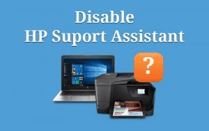 How to disable HP Support Assistant?