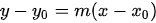 {\displaystyle y-y_{0}=m(x-x_{0})\!}