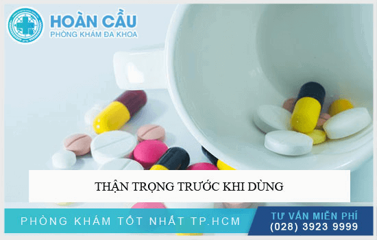 Tìm hiểu những khuyến cáo trước khi dùng