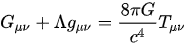 {\displaystyle G_{\mu \nu }+\Lambda g_{\mu \nu }={\frac {8\pi G}{c^{4}}}T_{\mu \nu }}