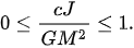 {\displaystyle 0\leq {\frac {cJ}{GM^{2}}}\leq 1.}