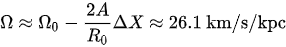 {\displaystyle \Omega \approx \Omega _{0}-{\frac {2A}{R_{0}}}\Delta X\approx 26.1{\text{ km/s/kpc}}}