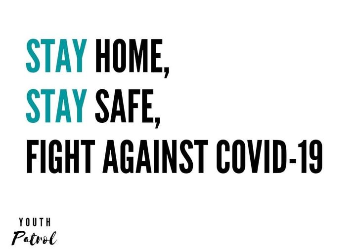 Image may contain: text that says 'STAY HOME, STAY SAFE, FIGHT AGAINST COVID-19 YOUTH Patrol'