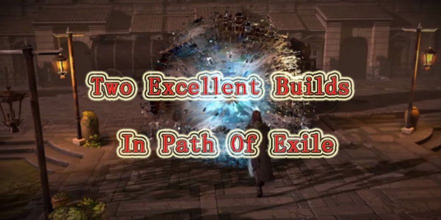 Two Excellent Builds In Path Of Exile