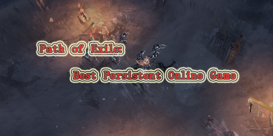Path of Exile: Best Persistent Online Game