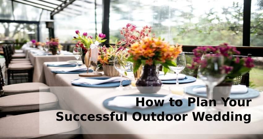 How to Plan Your Successful Outdoor Wedding
