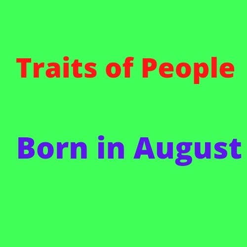 Personality Traits of People Born in August
