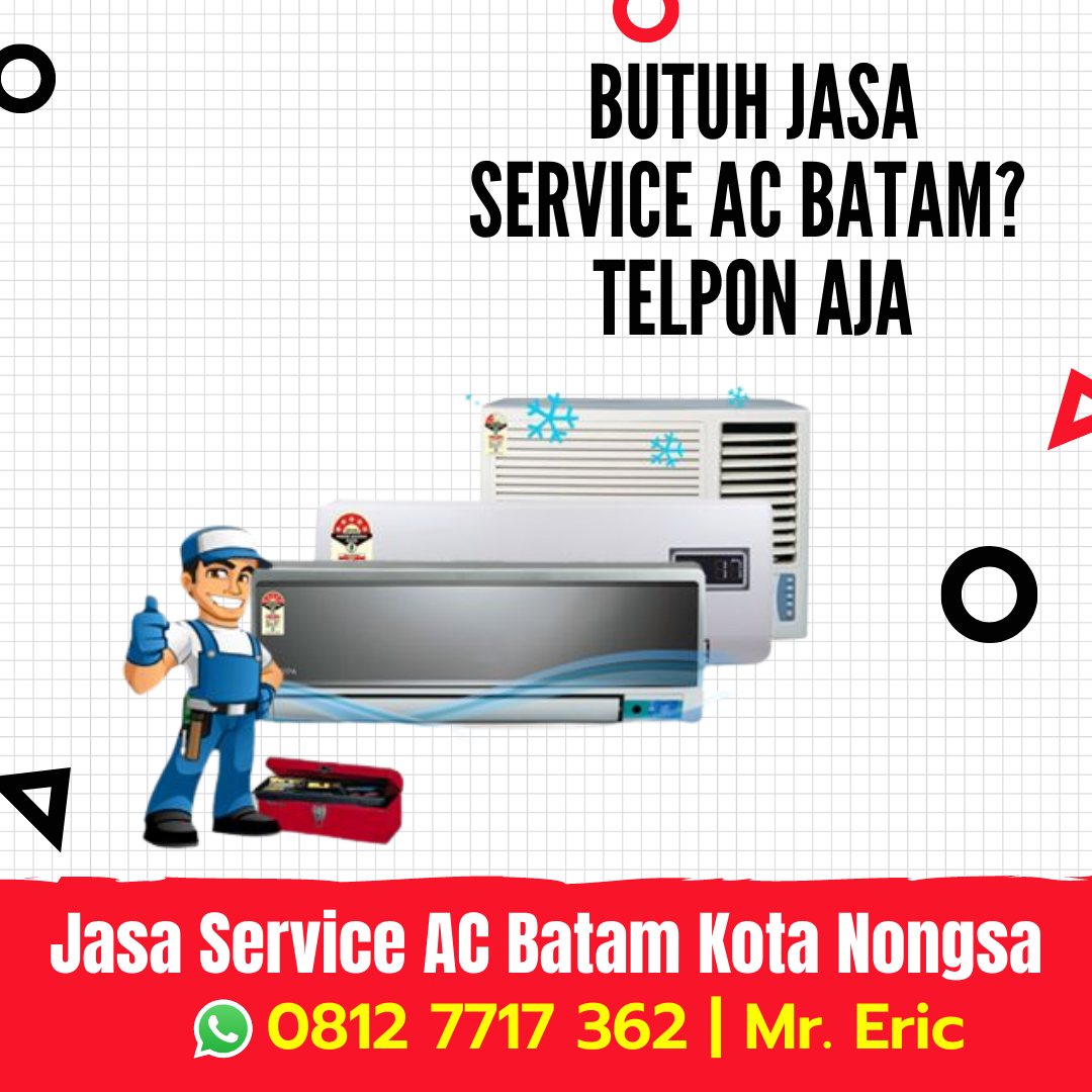 Jasa Servis AC Batam Batu Ampar Tanjung Sengkuang, WA 0812 7717 362 Mr Eric