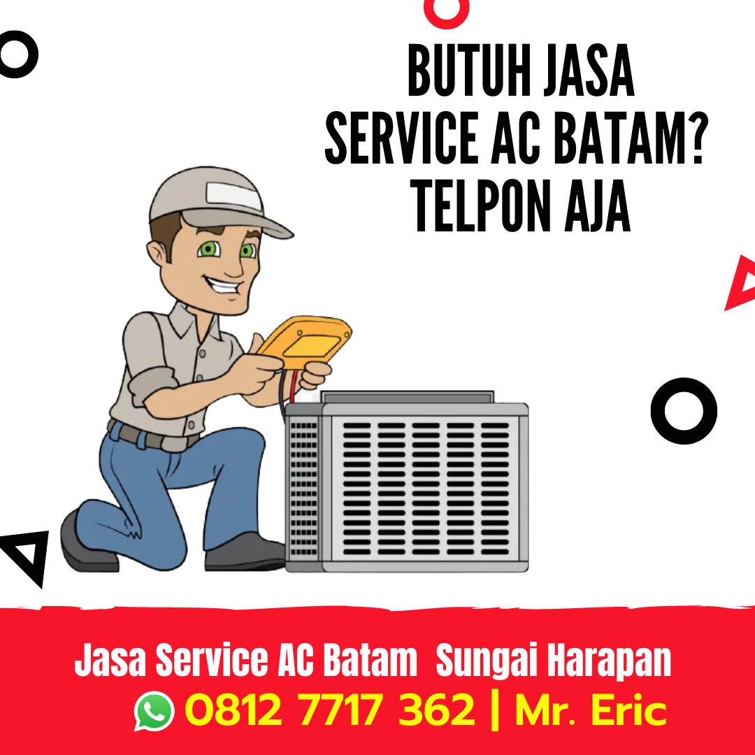 Jasa Servis AC Batam Batu Ampar Tanjung Sengkuang, WA 0812 7717 362 Mr Eric