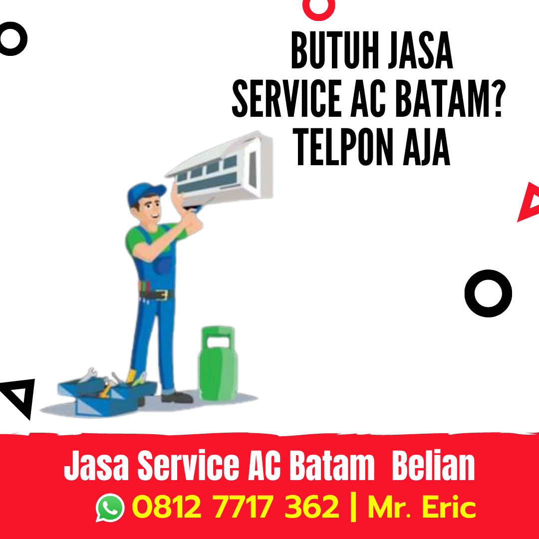Jasa Servis AC Batam Belakang Padang Kasu, WA 0812 7717 362 Mr Eric