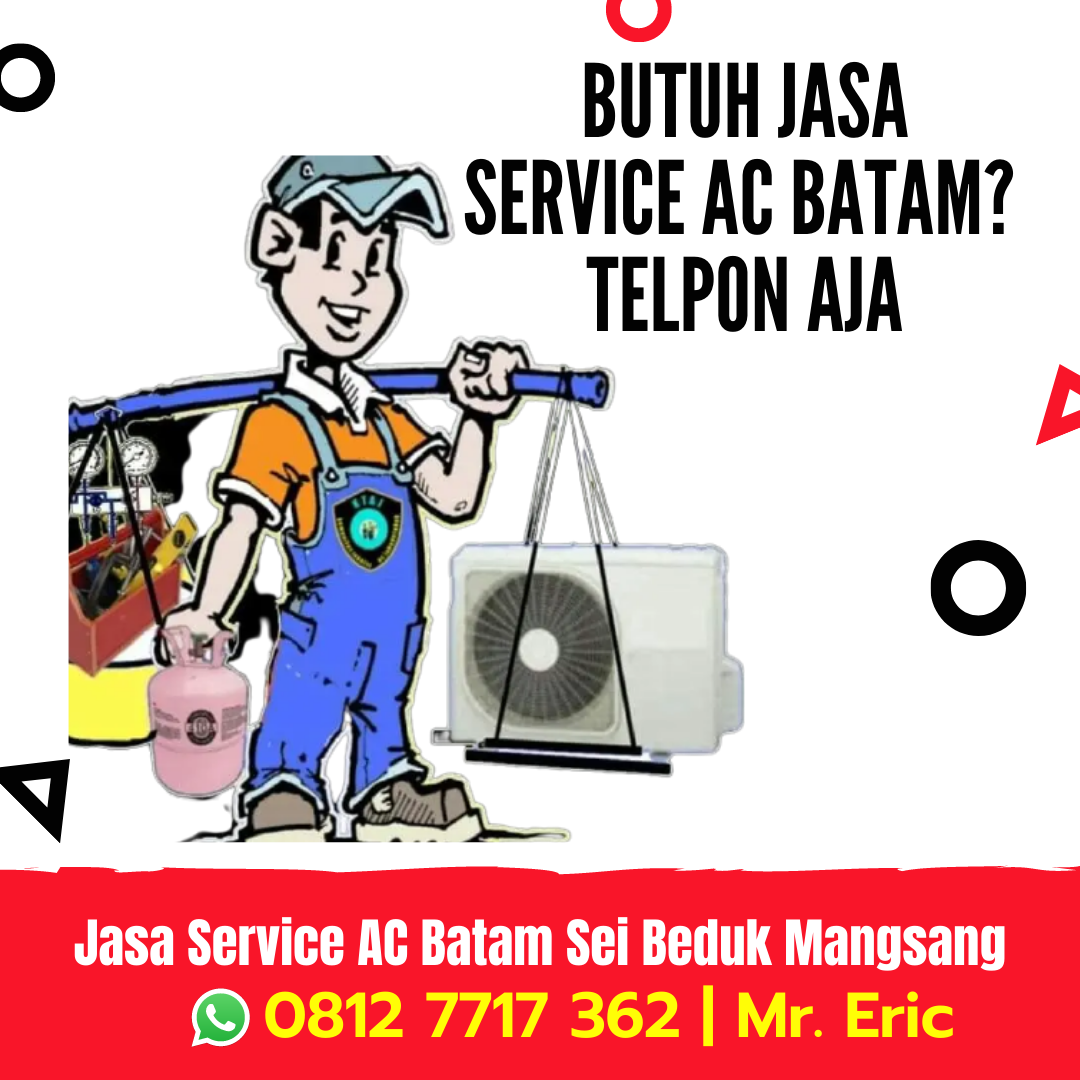 Jasa Servis AC Batam Belakang Padang Pemping, WA 0812 7717 362 Mr Eric