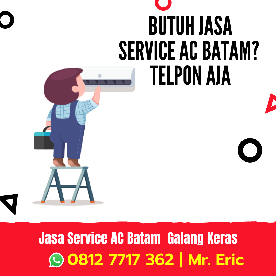 Jasa Servis AC Batam Belakang Padang Pemping, WA 0812 7717 362 Mr Eric