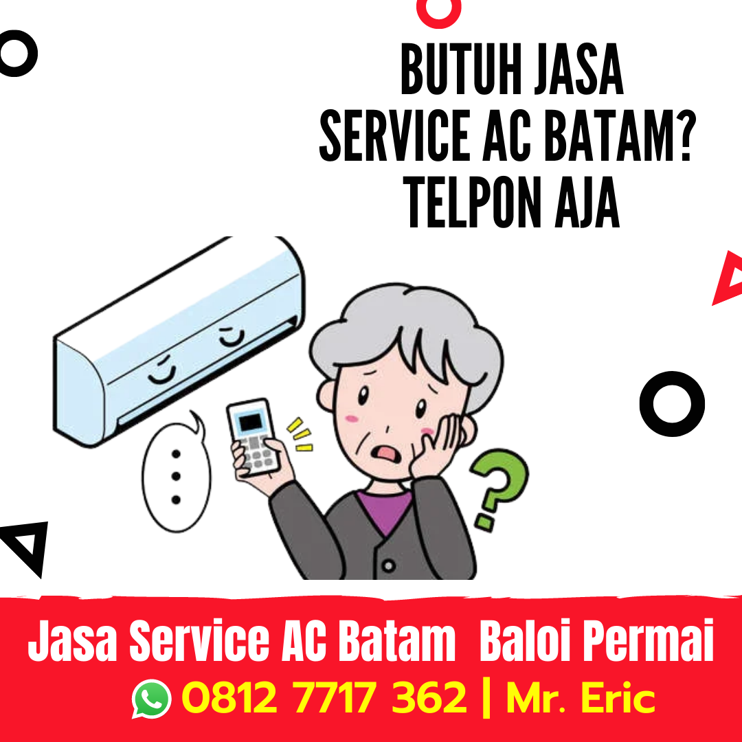 Jasa Servis AC Batam Belakang Padang Pulau Terong, WA 0812 7717 362 Mr Eric
