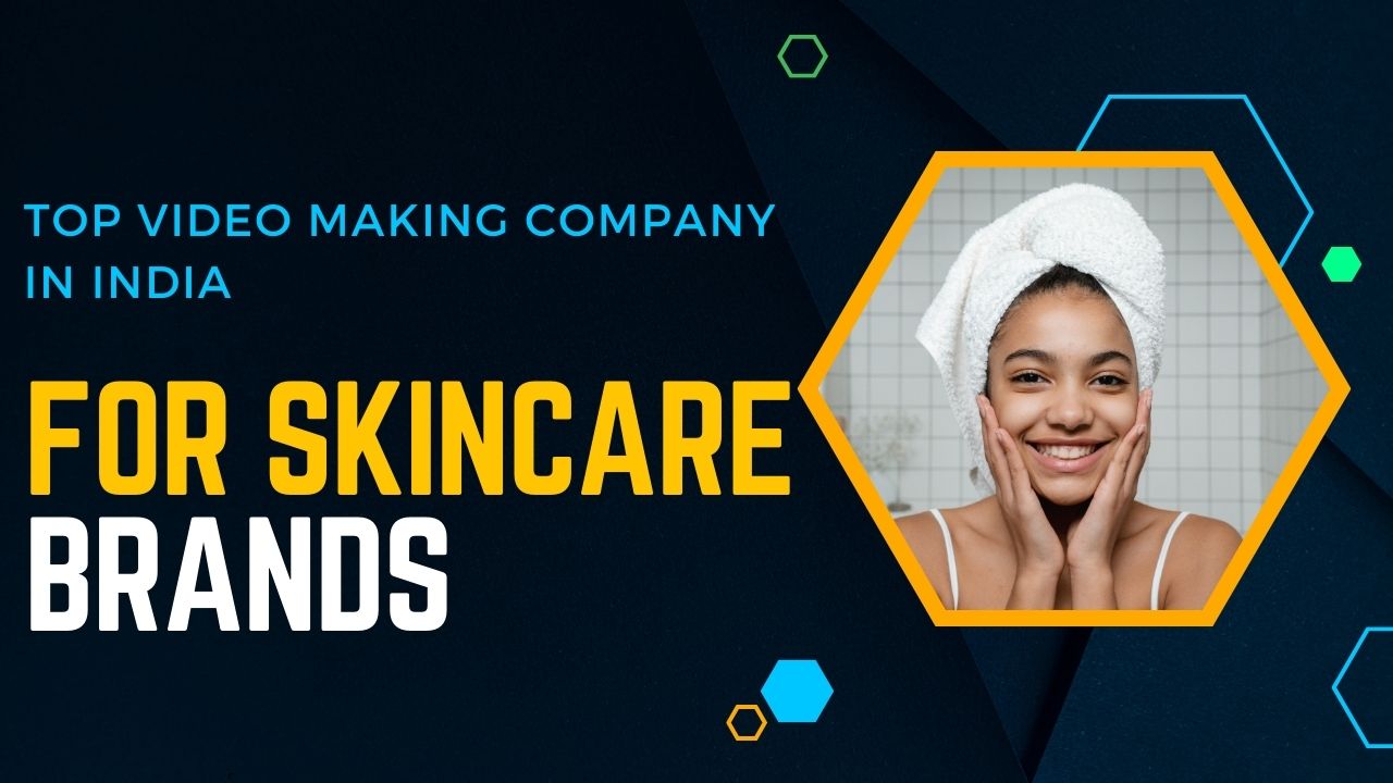 Top Video Making Company in India for Skincare Brands 