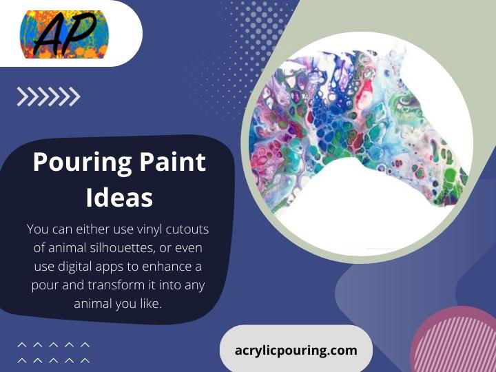 Pouring Paint Ideas