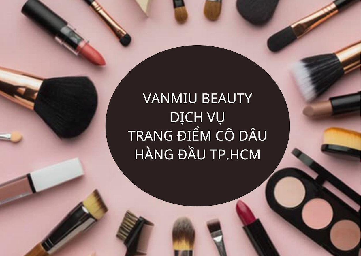 dịch vụ trang điểm cô dâu hàng đầu TP.HCM