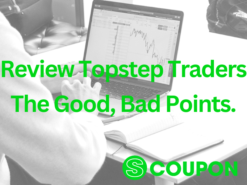 Review Topstep Trader - The Good, Bad Points.