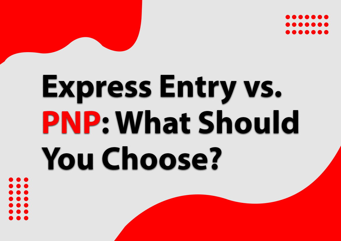 Express Entry vs. PNP: What Should You Choose?