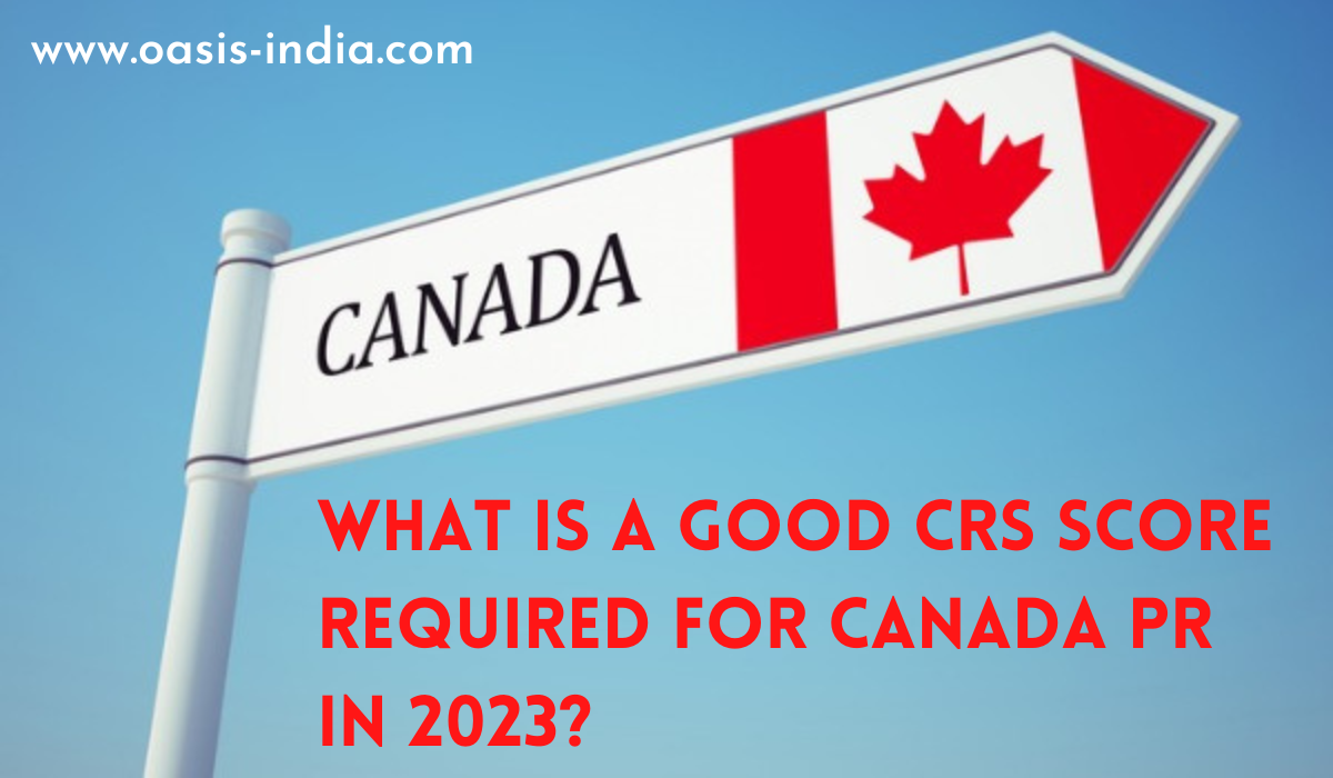 Good CRS Score Required for Canada PR in 2023