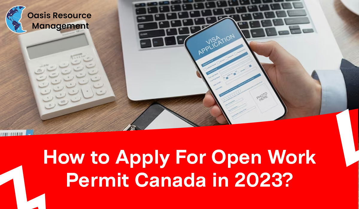 Apply for Open Work Permit Canada in 2023